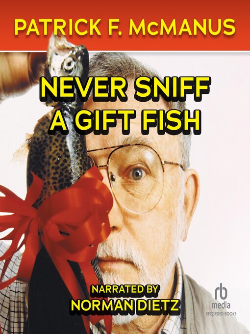 Title details for Never Sniff a Gift Fish by Patrick F. McManus - Available